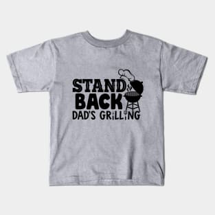 stand back dad's grilling Kids T-Shirt